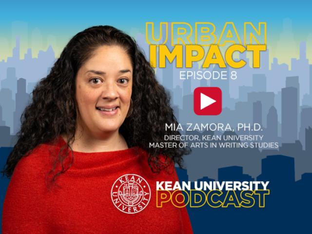 Kean Professor Mia Zamora, Ph.D., in a graphic image with the words, Urban Impact Kean Podcast