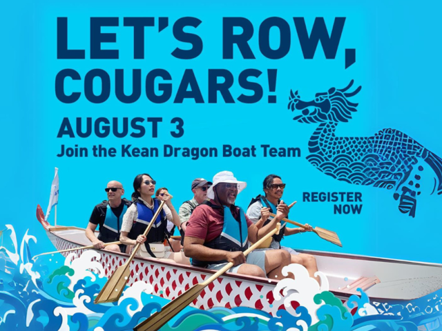 A graphic image of President Repollet and others preparing to row in a Dragon Boat, with the words, "Let's Row, Cougars! August 3. Join the Kean Dragon Boat Team. Register now."
