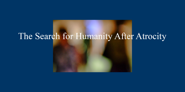 Search for Humanity after atrocity