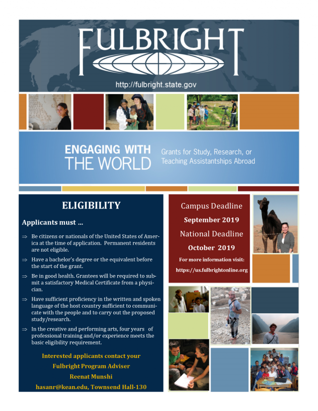 FulBright Flyer with information regarding fulbright. For more information contact Reenat Munshi at hasanr@kean.edu or Townsend Hall - 130