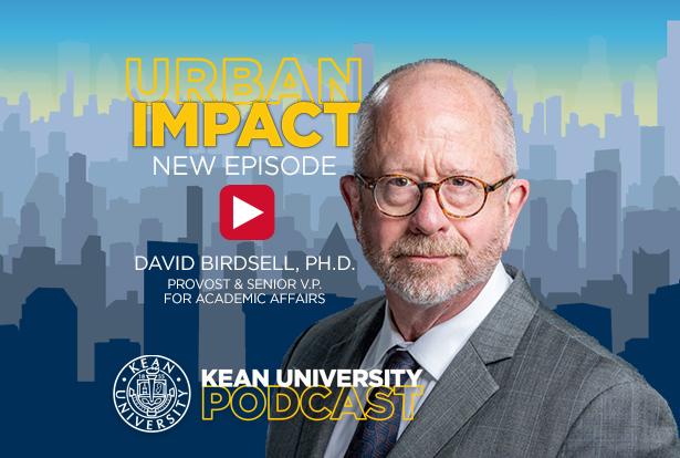 Kean University Provost David Birdsell in a graphic image that includes the words, Urban Impact New Episode