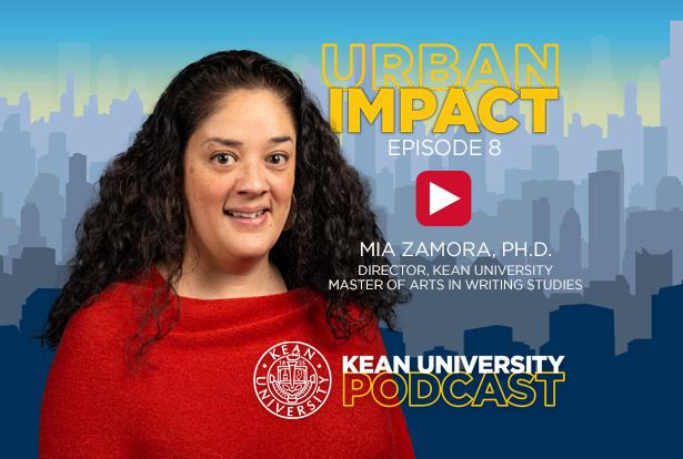 Kean Professor Mia Zamora, Ph.D., in a graphic image with the words, Urban Impact Kean Podcast